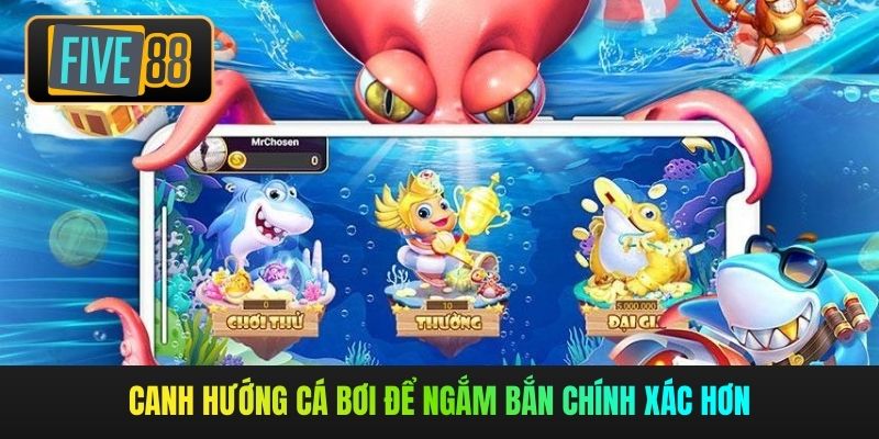 Canh hướng cá bơi để ngắm bắn chính xác hơn