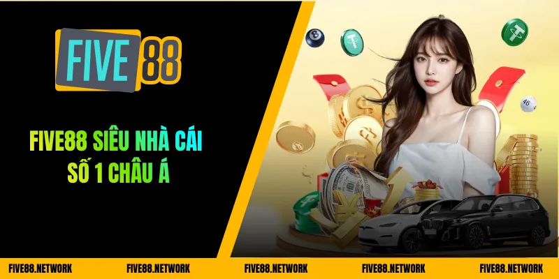 FIVE88 siêu nhà cái số 1 Châu Á