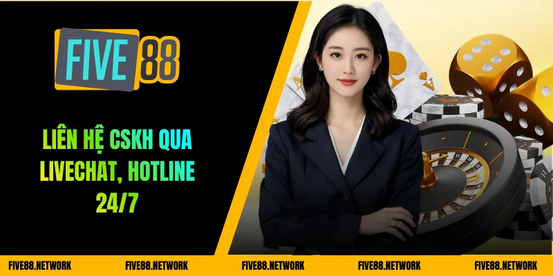 Liên hệ CSKH qua livechat, hotline 24/7