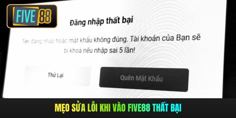 Mẹo sửa lỗi khi vào Five88 thất bại
