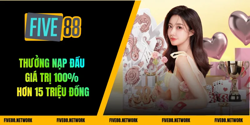 Thưởng nạp đầu giá trị 100% hơn 15 triệu đồng